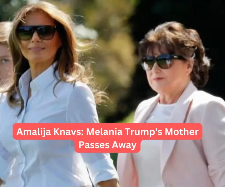 Amalija Knavs: Melania Trump’s Mother Passes Away at 78
