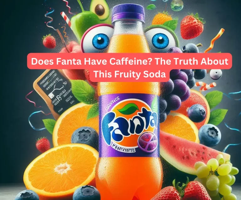 Does Fanta Have Caffeine? The Truth About This Fruity Soda
